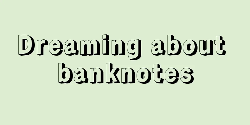 Dreaming about banknotes