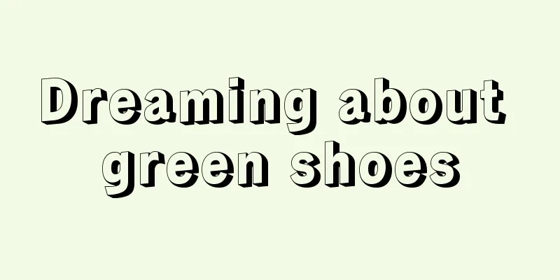 Dreaming about green shoes