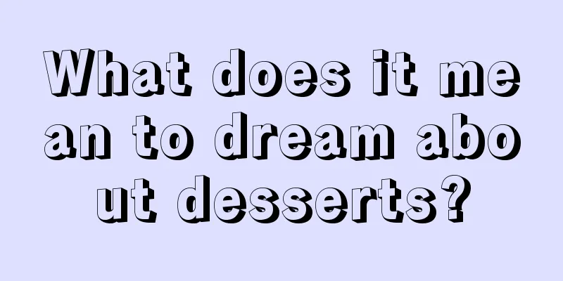 What does it mean to dream about desserts?