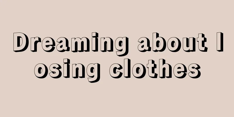 Dreaming about losing clothes