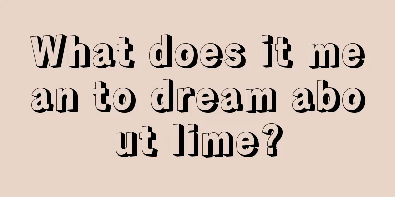 What does it mean to dream about lime?