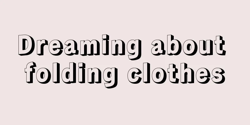 Dreaming about folding clothes