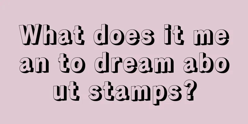 What does it mean to dream about stamps?