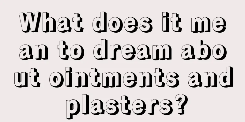 What does it mean to dream about ointments and plasters?