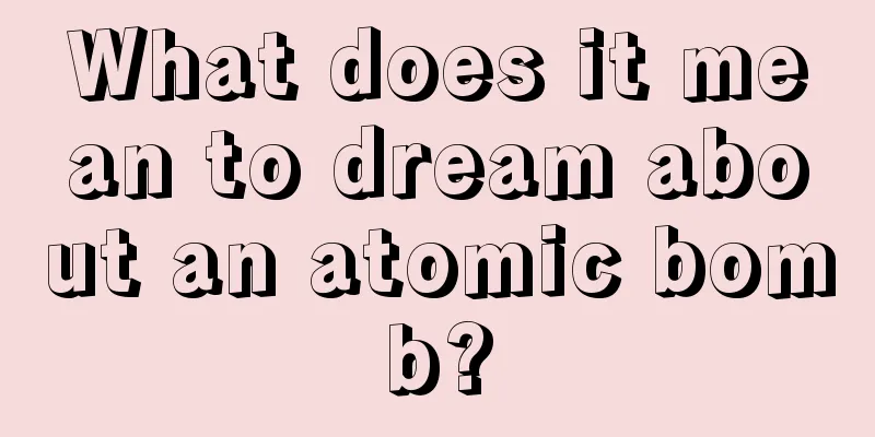 What does it mean to dream about an atomic bomb?