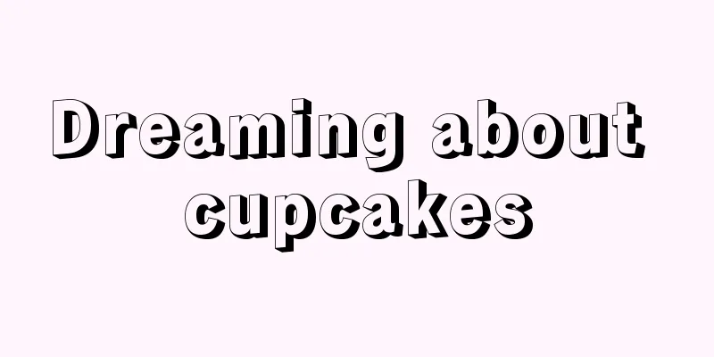 Dreaming about cupcakes