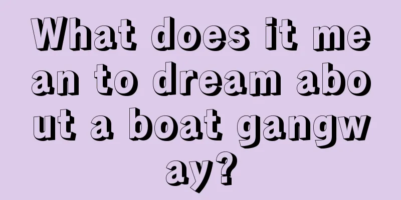 What does it mean to dream about a boat gangway?