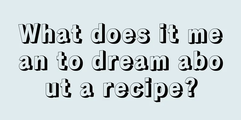 What does it mean to dream about a recipe?