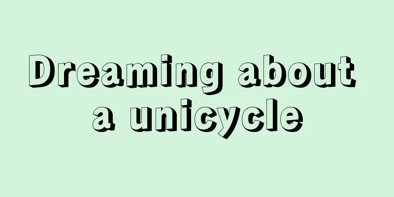 Dreaming about a unicycle