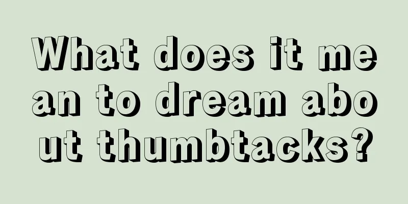 What does it mean to dream about thumbtacks?