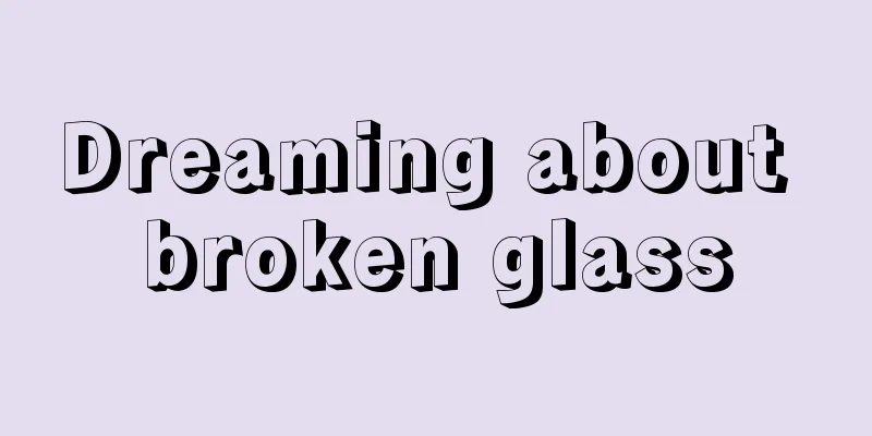 Dreaming about broken glass