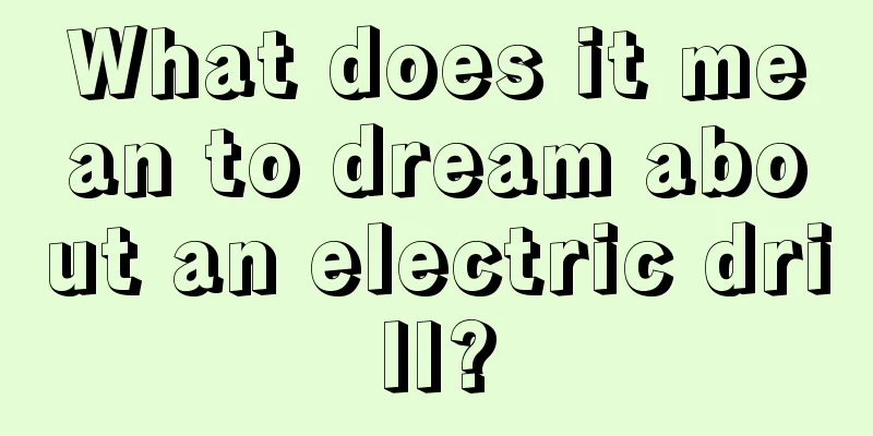 What does it mean to dream about an electric drill?