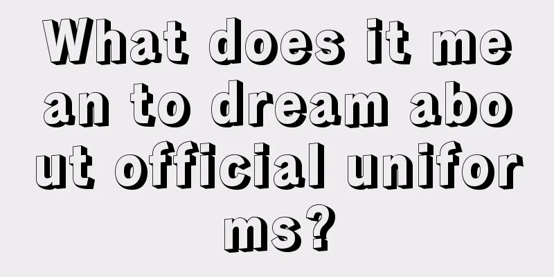 What does it mean to dream about official uniforms?