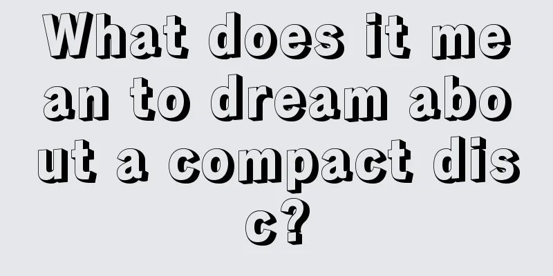 What does it mean to dream about a compact disc?