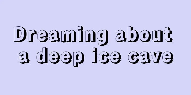 Dreaming about a deep ice cave