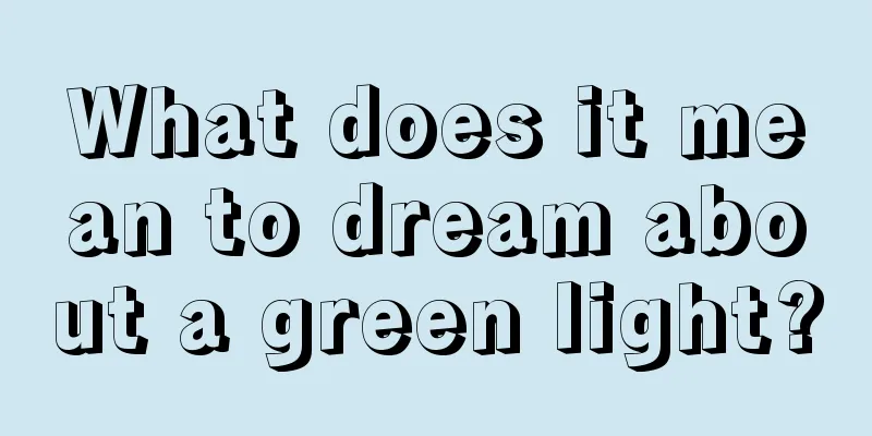 What does it mean to dream about a green light?