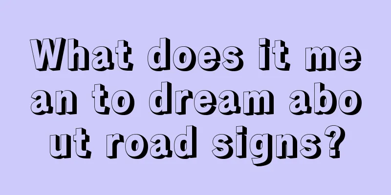 What does it mean to dream about road signs?