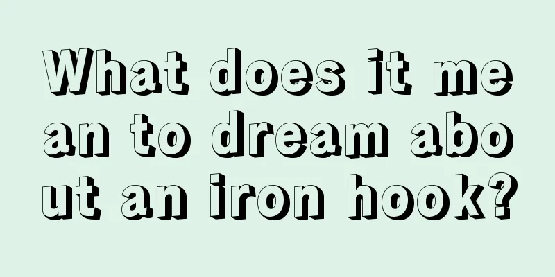 What does it mean to dream about an iron hook?