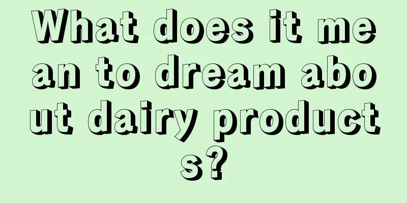 What does it mean to dream about dairy products?