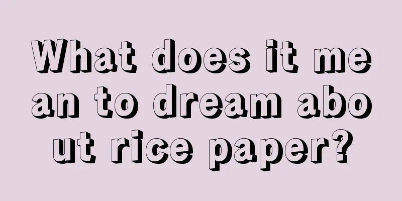 What does it mean to dream about rice paper?