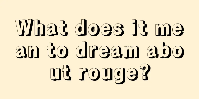 What does it mean to dream about rouge?