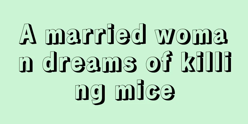 A married woman dreams of killing mice