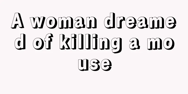 A woman dreamed of killing a mouse