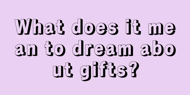 What does it mean to dream about gifts?