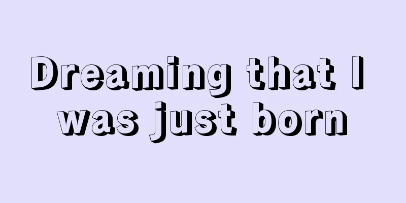 Dreaming that I was just born