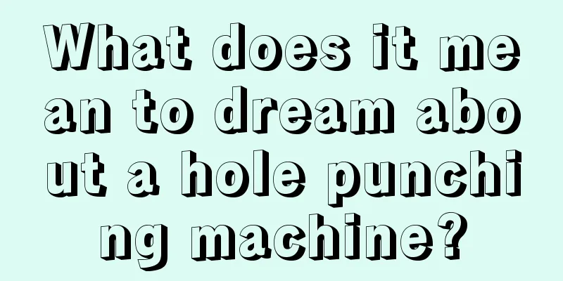 What does it mean to dream about a hole punching machine?