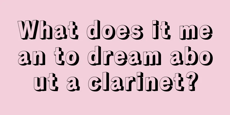 What does it mean to dream about a clarinet?