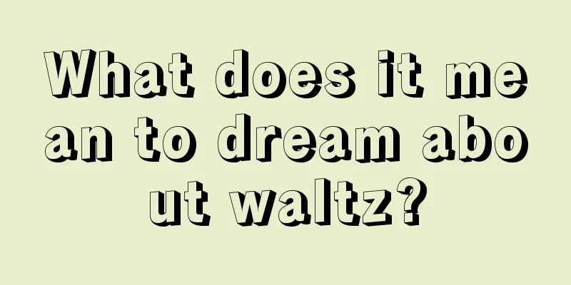 What does it mean to dream about waltz?