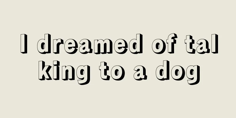 I dreamed of talking to a dog