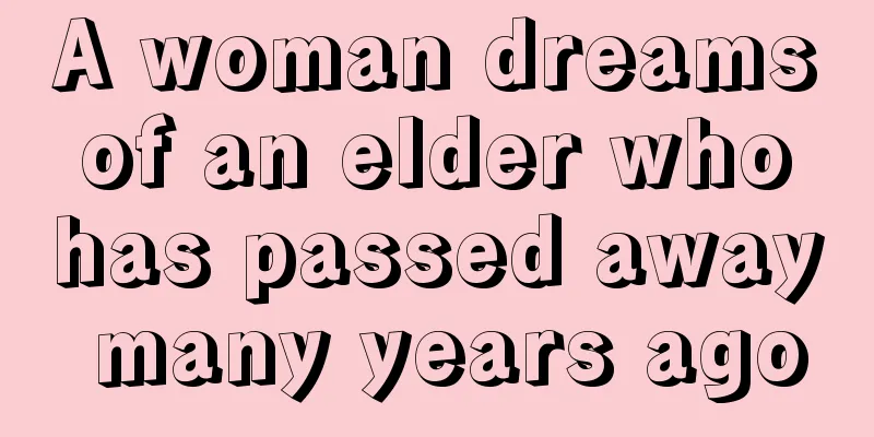 A woman dreams of an elder who has passed away many years ago