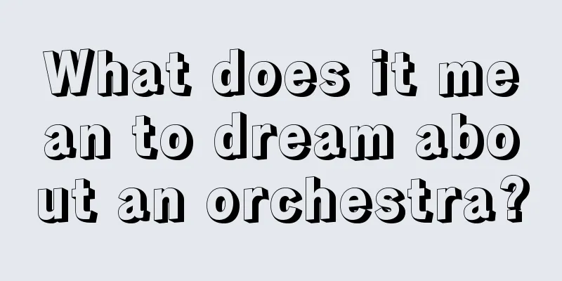 What does it mean to dream about an orchestra?