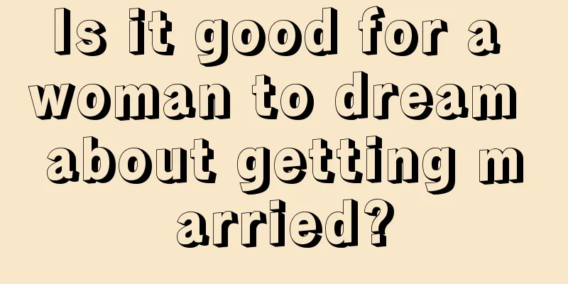 Is it good for a woman to dream about getting married?