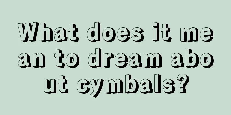 What does it mean to dream about cymbals?