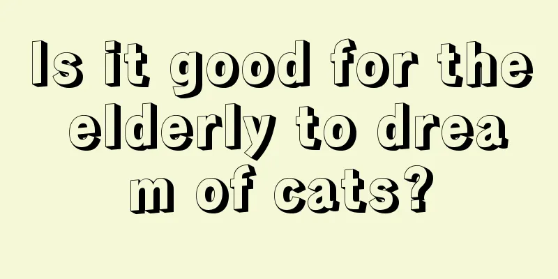 Is it good for the elderly to dream of cats?