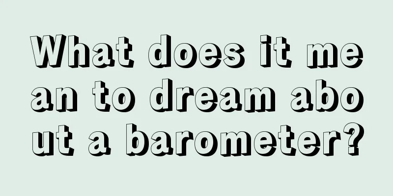 What does it mean to dream about a barometer?