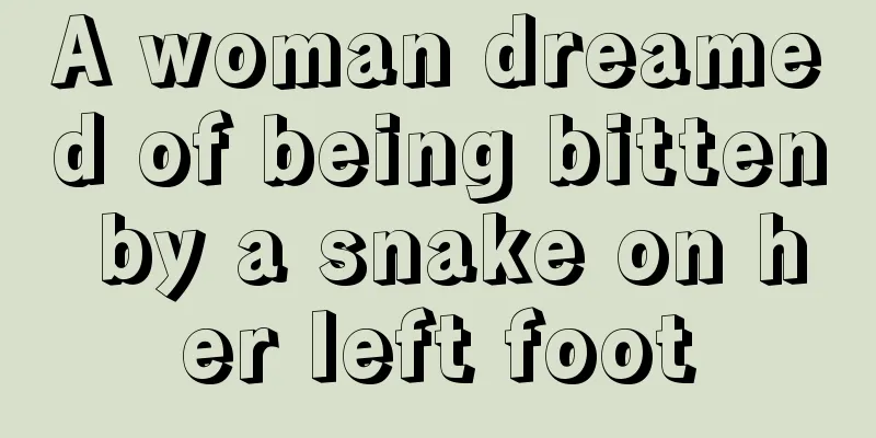 A woman dreamed of being bitten by a snake on her left foot