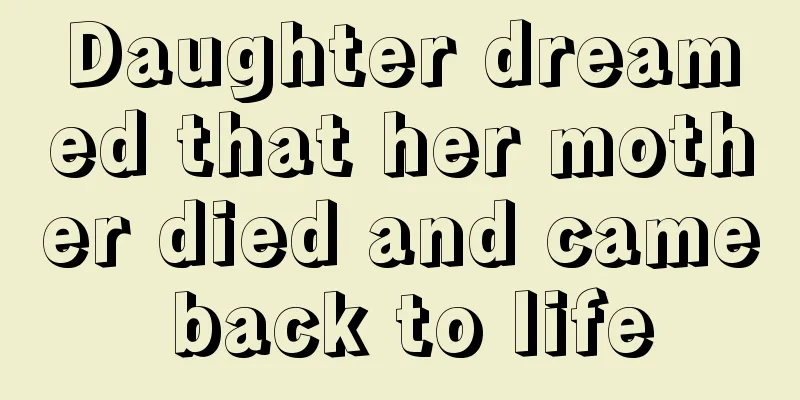 Daughter dreamed that her mother died and came back to life