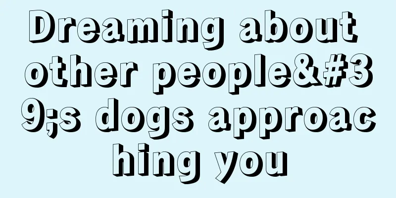 Dreaming about other people's dogs approaching you
