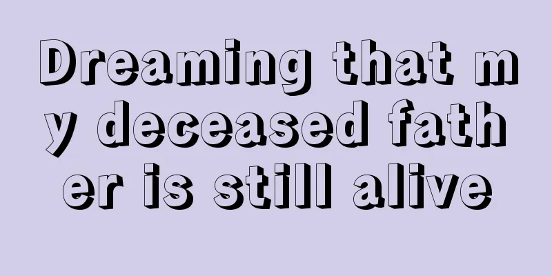 Dreaming that my deceased father is still alive