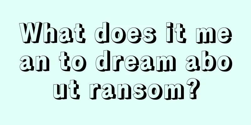 What does it mean to dream about ransom?