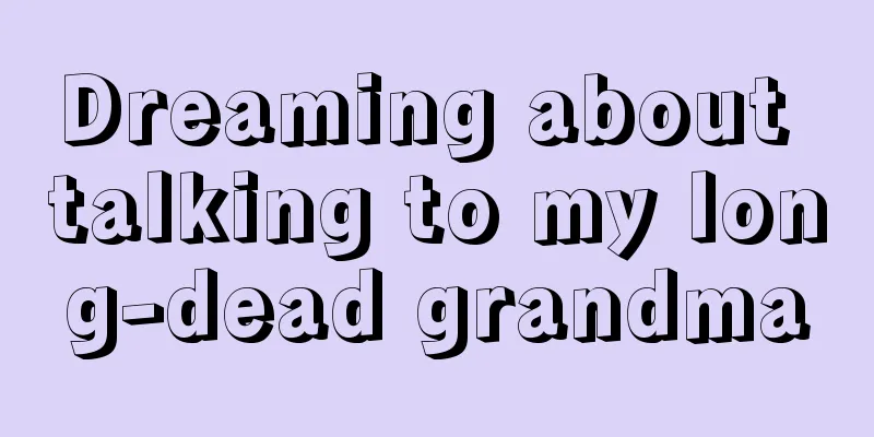 Dreaming about talking to my long-dead grandma