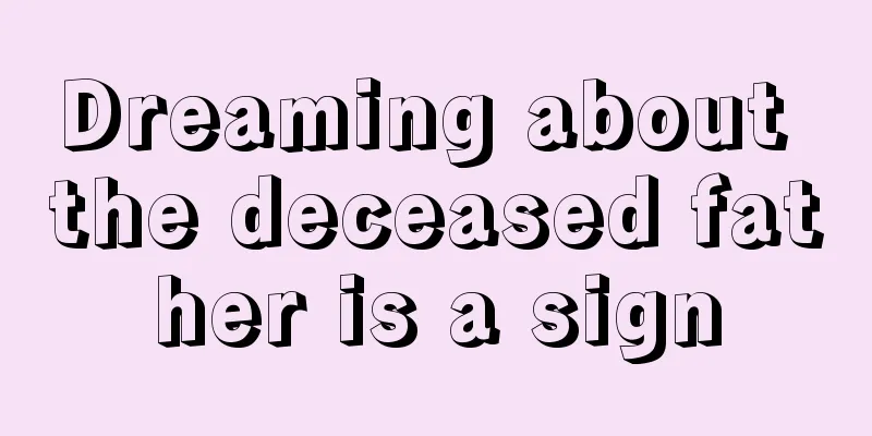 Dreaming about the deceased father is a sign