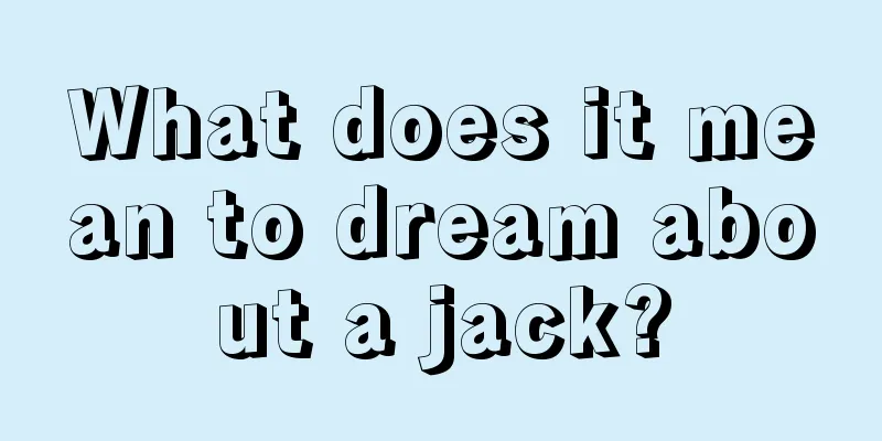 What does it mean to dream about a jack?