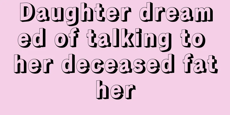 Daughter dreamed of talking to her deceased father