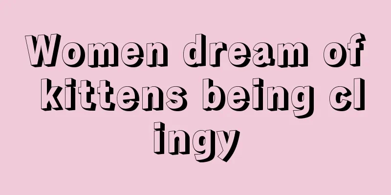 Women dream of kittens being clingy