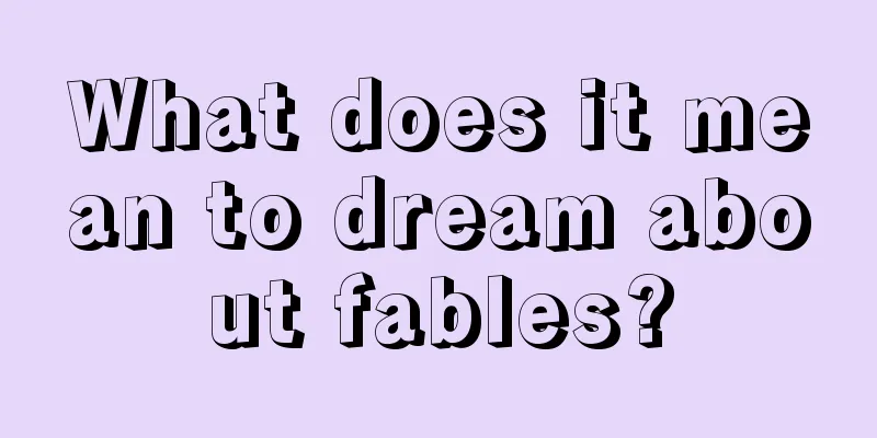 What does it mean to dream about fables?